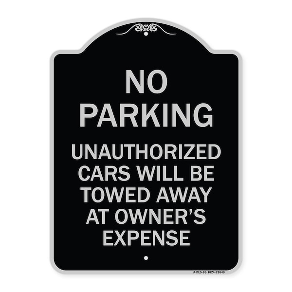 No Parking Unauthorized Cars Will Towed Away Owners Expense Alum Sign, 18" L, 24" H, BS-1824-23648